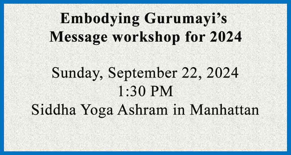Embodying Gurumayi’s Message workshop for 2024